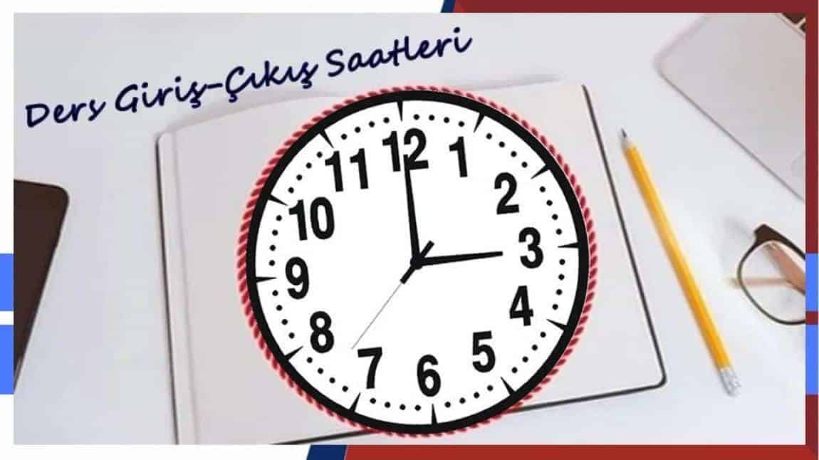 DERS GİRİŞ-ÇIKIŞ SAATLERİ